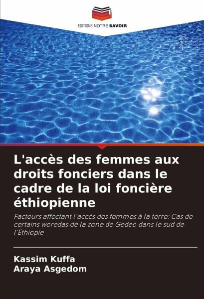 L'accès des femmes aux droits fonciers dans le cadre de la loi foncière éthiopienne L'accès des femmes aux droits fonciers dans le cadre de la loi foncière éthiopienne