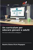 Un curriculum per educare giovani e adulti Un curriculum per educare giovani e adulti