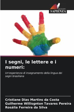 I segni, le lettere e i numeri: - Dias Martins da Costa, Cristiane;Willisgnton Tavares Pereira, Guilherme;Ferreira da Silva, Rosália