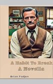 A Habit to Break A Habit to Break
