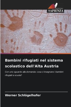 Bambini rifugiati nel sistema scolastico dell'Alta Austria - Schlögelhofer, Werner Bambini rifugiati nel sistema scolastico dell'Alta Austria - Schlögelhofer, Werner