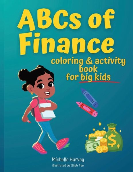 ABCs of Finance Coloring & Activity Book for Big Kids ABCs of Finance Coloring & Activity Book for Big Kids