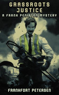 Grassroots Justice: A Frank Peniston Mystery (Frank Peniston Mysteries, #1) (eBook, ePUB) - Petersen, Frankfort