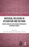Material Religion in Byzantium and Beyond