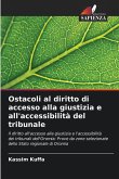 Ostacoli al diritto di accesso alla giustizia e all'accessibilità del tribunale Ostacoli al diritto di accesso alla giustizia e all'accessibilità del tribunale