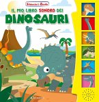Il mio libro sonoro dei dinosauri Il mio libro sonoro dei dinosauri