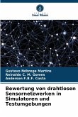 Bewertung von drahtlosen Sensornetzwerken in Simulatoren und Testumgebungen