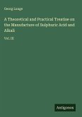 A Theoretical and Practical Treatise on the Manufacture of Sulphuric Acid and Alkali