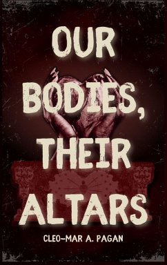 Our Bodies, Their Altars - Pagan, Cleo-Mar A