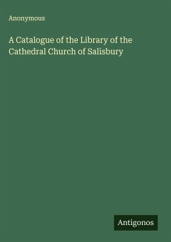 A Catalogue of the Library of the Cathedral Church of Salisbury - Anonymous