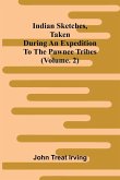 Indian sketches, taken during an expedition to the Pawnee tribes (Vol. 2)