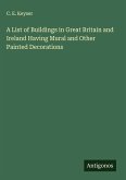 A List of Buildings in Great Britain and Ireland Having Mural and Other Painted Decorations