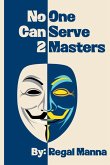 No One Can Serve 2 Masters No One Can Serve 2 Masters