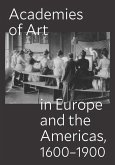 Academies of Art in Europe and the Americas, 1600-1900 Academies of Art in Europe and the Americas, 1600-1900