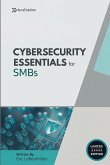 Cybersecurity Essentials for Small Businesses Cybersecurity Essentials for Small Businesses