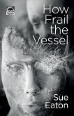 How Frail the Vessel