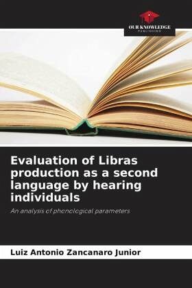 Evaluation of Libras production as a second language by hearing individuals Evaluation of Libras production as a second language by hearing individuals