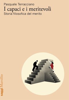 I capaci e i meritevoli. Storia filosofica del merito - Terracciano, Pasquale I capaci e i meritevoli. Storia filosofica del merito - Terracciano, Pasquale