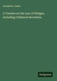 A Treatise on the Law of Pledges, Including Collateral Securities.