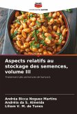 Aspects relatifs au stockage des semences, volume III