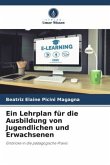 Ein Lehrplan für die Ausbildung von Jugendlichen und Erwachsenen Ein Lehrplan für die Ausbildung von Jugendlichen und Erwachsenen