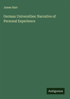German Universities: Narrative of Personal Experience - Hart, James
