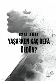 Yasarken Kac Defa Öldün Yasarken Kac Defa Öldün