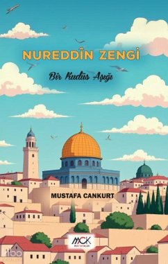 Nureddn Zengi-Bir Kudüs Asigi - Cankurt, Mustafa