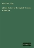 A Short History of the English Colonies in America A Short History of the English Colonies in America