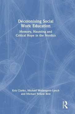 Decolonising Social Work Education - Clarke, Kris; Wallengren-Lynch, Michael; Yellow Bird, Michael