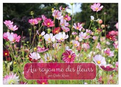 Au royaume des fleurs (Calendrier mural 2026 DIN A3 vertical), CALVENDO calendrier mensuel Au royaume des fleurs (Calendrier mural 2026 DIN A3 vertical), CALVENDO calendrier mensuel