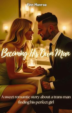 Cover Becoming His Own Man: A sweet romantic story about a trans man finding his perfect girl (Transmasc Romance) (eBook, ePUB)