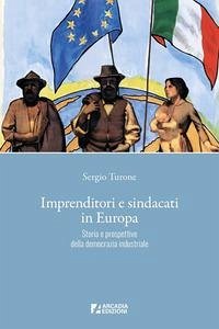 Cover Imprenditori e sindacati in Europa. Storia e prospettive della democrazia industriale