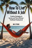 How to Live Without A Job (eBook, ePUB) How to Live Without A Job (eBook, ePUB)