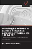 Innowacyjne dzialania w zakresie komunikacji pamięci instytucjonalnej Innowacyjne dzialania w zakresie komunikacji pamięci instytucjonalnej