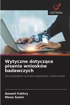 Wytyczne dotyczące pisania wniosków badawczych - Fakhry, Amaml;Samir, Mona Wytyczne dotyczące pisania wniosków badawczych - Fakhry, Amaml;Samir, Mona