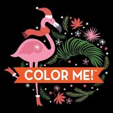 Color Me! Christmas (Flamingo Cover - Coloring Book with Quotes!) Color Me! Christmas (Flamingo Cover - Coloring Book with Quotes!)