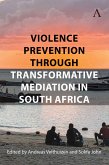 Violence Prevention Through Transformative Mediation in South Africa Violence Prevention Through Transformative Mediation in South Africa