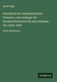 Handbuch der mathematischen Literatur, vom Anfange der Buchdruckerkunst bis zum Schlusse des Jahrs 1830 Handbuch der mathematischen Literatur, vom Anfange der Buchdruckerkunst bis zum Schlusse des Jahrs 1830