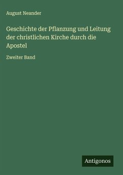 Cover Geschichte der Pflanzung und Leitung der christlichen Kirche durch die Apostel