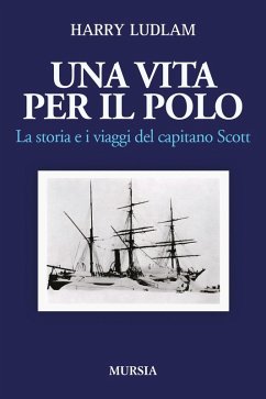 Cover Una vita per il Polo. La storia e i viaggi del capitano Scott