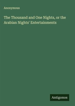 The Thousand and One Nights, or the Arabian Nights' Entertainments - Anonymous