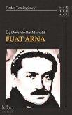 Üc Devirde Bir Muhalif Fuat Arna