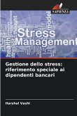 Gestione dello stress: riferimento speciale ai dipendenti bancari Gestione dello stress: riferimento speciale ai dipendenti bancari