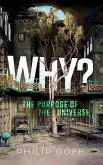 Why? the Purpose of the Universe