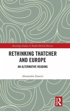 Rethinking Thatcher and Europe - Zanetti, Alessandra