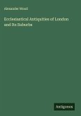 Ecclesiastical Antiquities of London and Its Suburbs