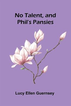 No talent, and Phil's pansies - Ellen Guernsey, Lucy