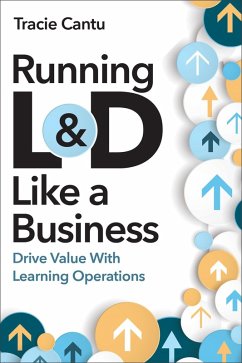 Running L&d Like a Business - Cantu, Tracie