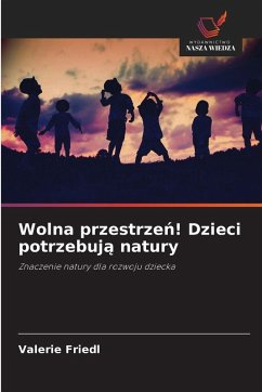 Cover Wolna przestrze¿! Dzieci potrzebuj¿ natury